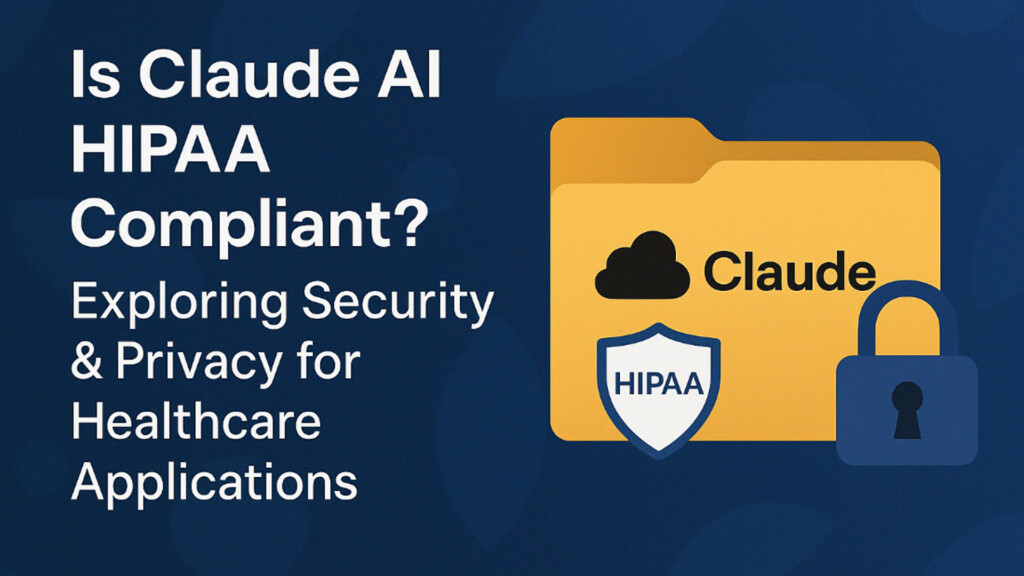 Is Claude AI HIPAA Compliant? Exploring Security & Privacy for Healthcare Applications