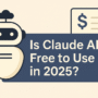 Is Claude AI Free to Use in 2025? A Cost and Feature Breakdown