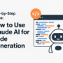 Step-by-Step Guide: How to Use Claude AI for Code Generation