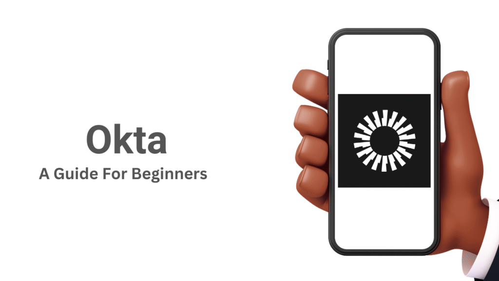 A Complete Beginner’s Guide to Okta and Its Core Features
