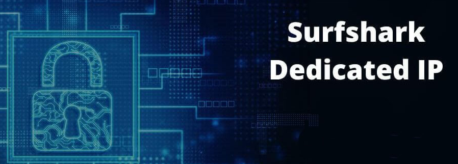 Benefits of Using Surfshark’s Dedicated IP